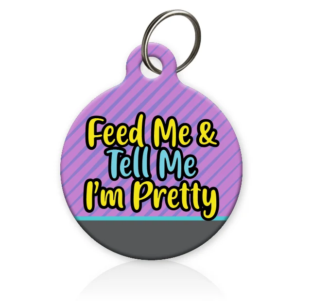 DIY pet grooming kit electric-Feed Me and Tell Me I'm Pretty Pet ID Tag